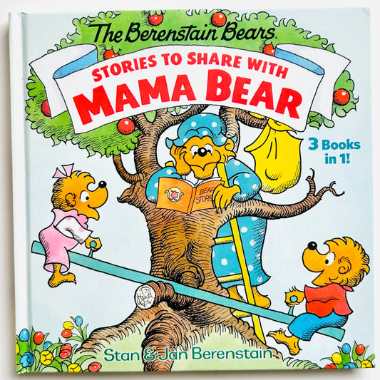 The Berenstain Bears: Stories to Share with Mama Bear