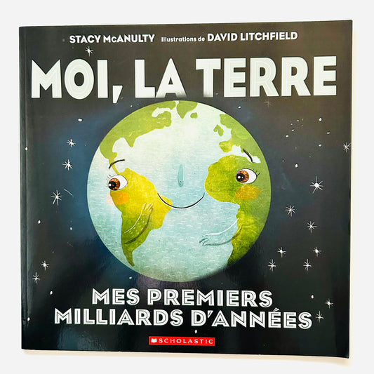 Moi, La Terre: Mes Premiers Milliards d'Années (French Edition)