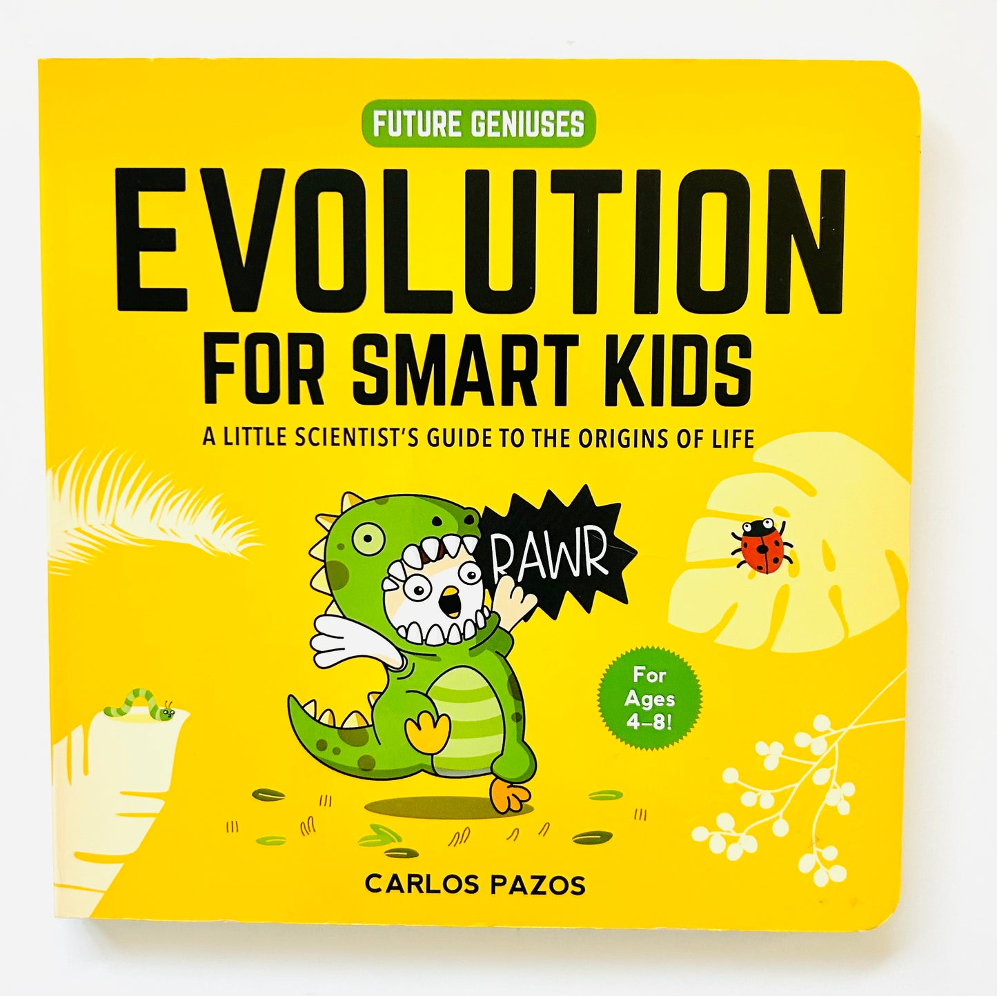 Evolution for Smart Kids: A Little Scientist's Guide to the Origins of Life