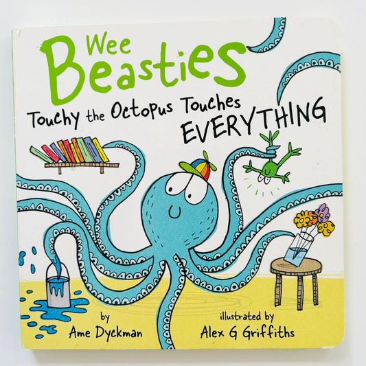 Wee Beasties: Touchy the Octopus Touches Everything