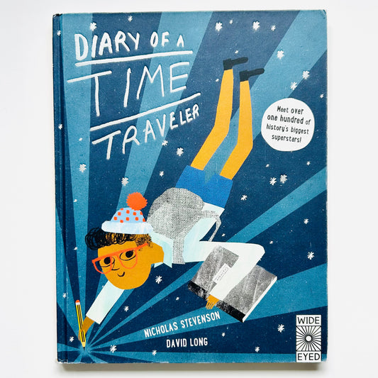 Diary of a Time Traveler: Meet over one hundred of history's biggest superstars!