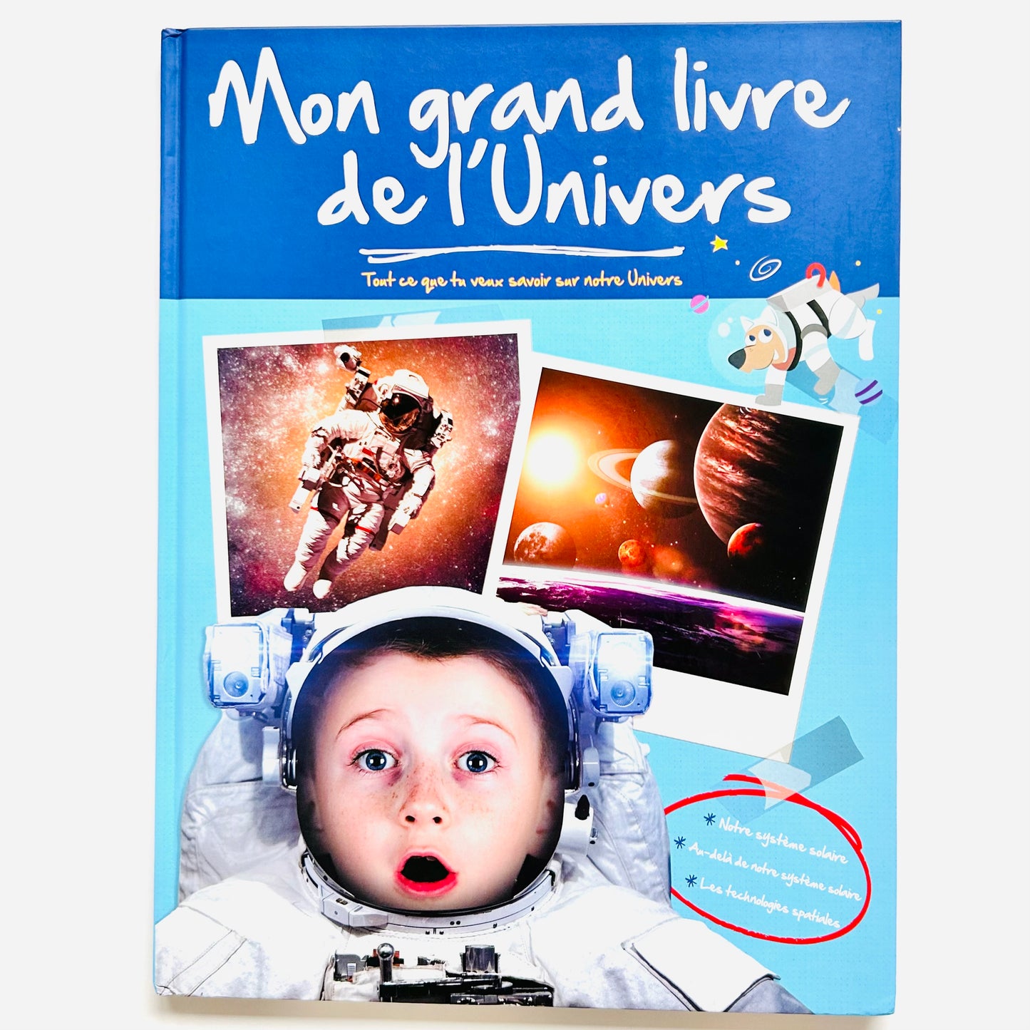 Mon grand livre de l'univers: Tout ce que tu veux savoir sur notre Univers