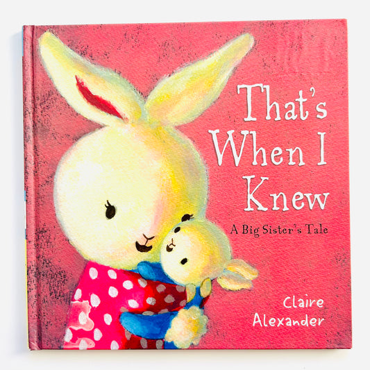 That's When I Knew: A Big Sister's Tale