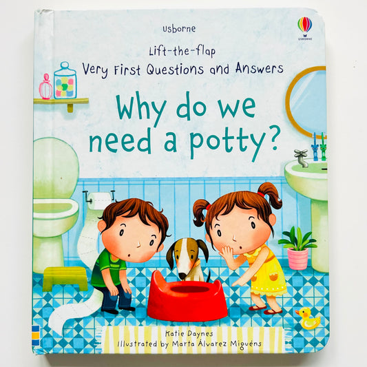 Very First Lift-the-Flap Questions & Answers: Why Do We Need A Potty?