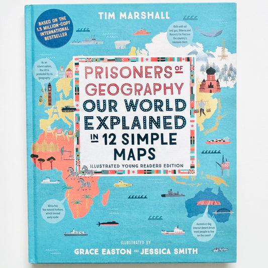 Prisoners of Geography: Our World Explained in 12 Simple Maps