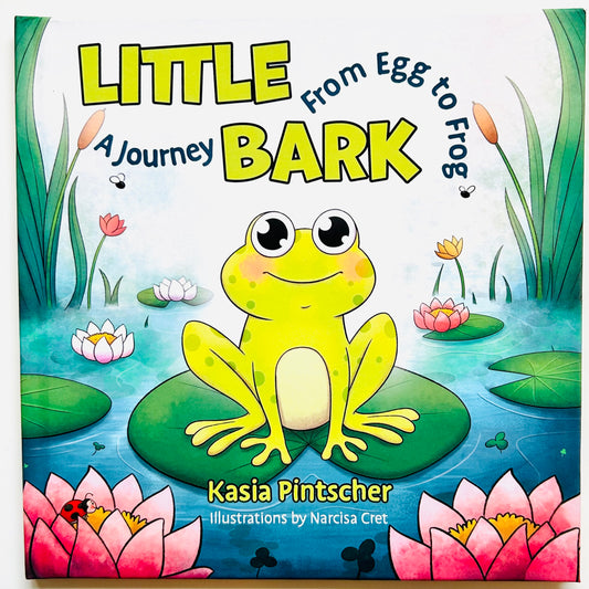 Little Bark: A Journey From Egg to Frog