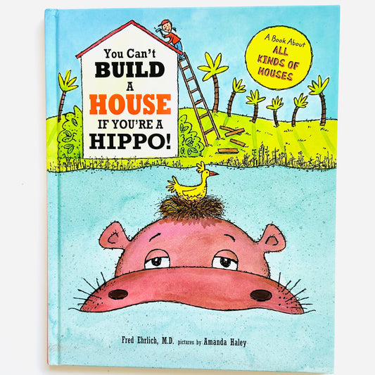 You Can't Build a House If You're a Hippo!