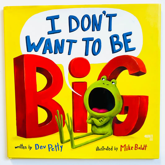 I Don't Want to Be Big