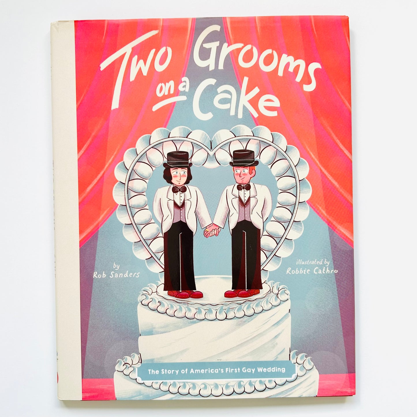 Two Grooms on a Cake: The Story of America's First Gay Wedding