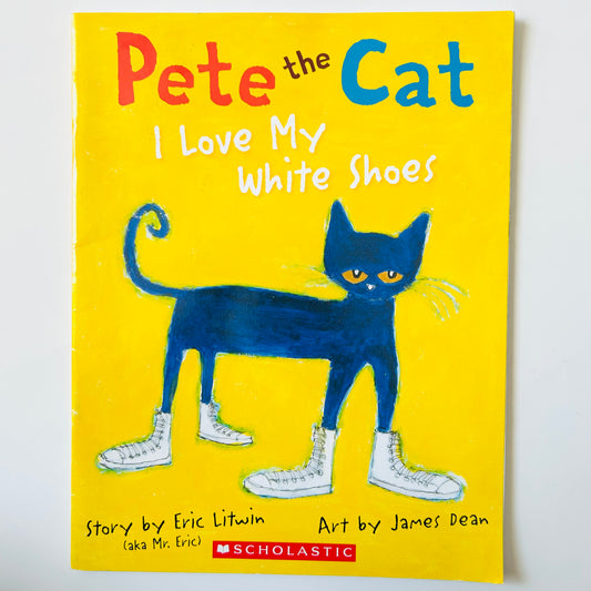 Pete the Cat I Love My White Shoes