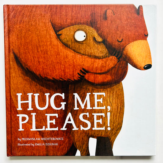 Hug Me, Please!