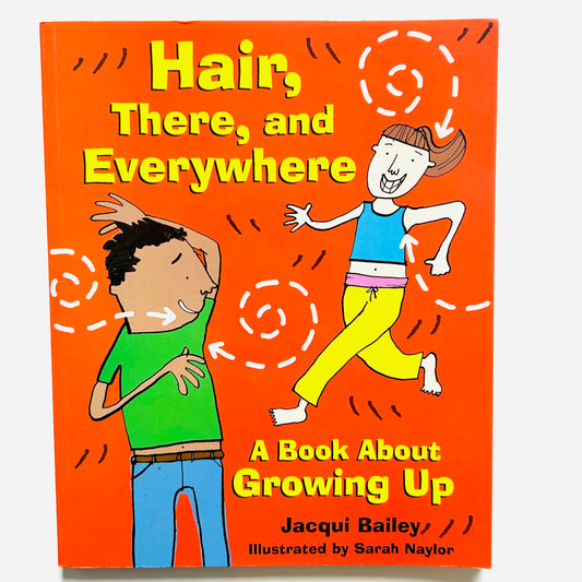 Hair, There, and Everywhere: A Book About Growing Up