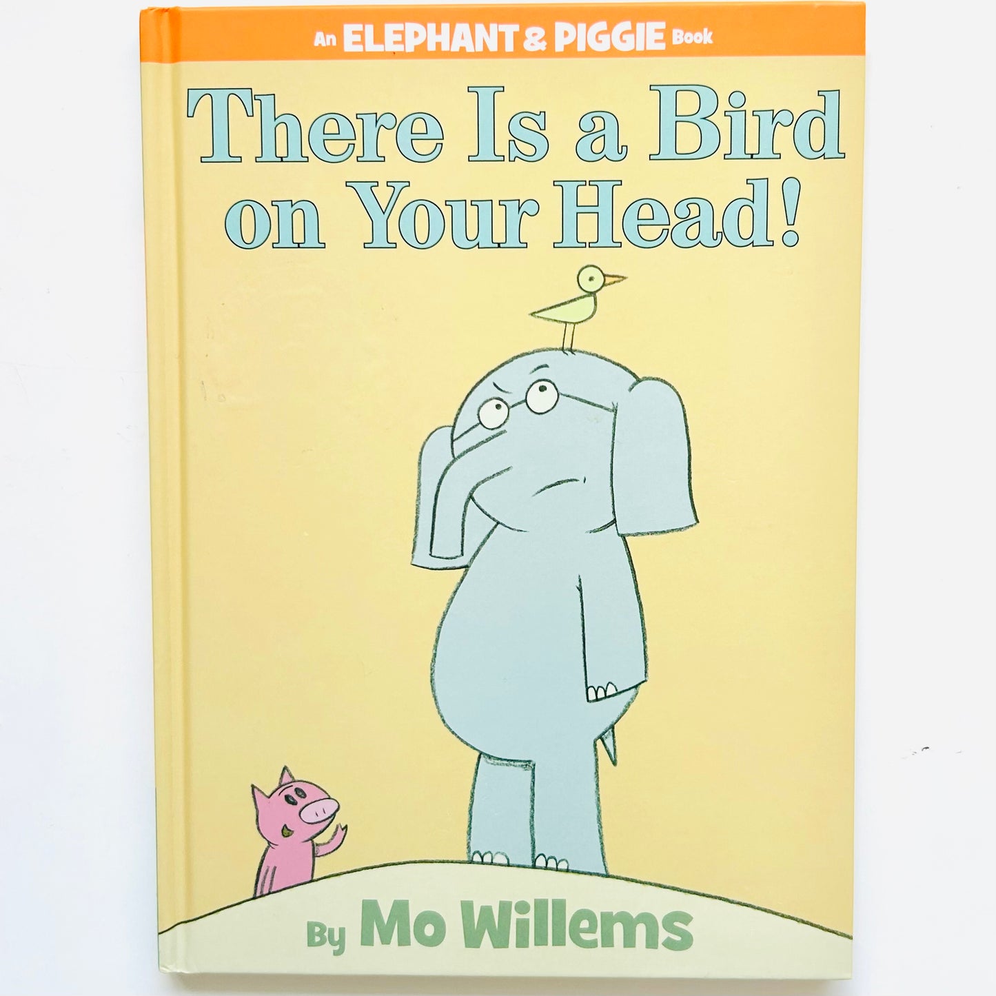 There Is a Bird On Your Head! An Elephant and Piggie Book