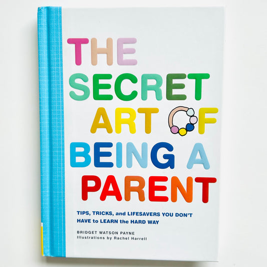 The Secret Art of Being a Parent