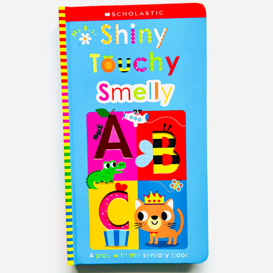 My Busy Shiny Touchy Smelly ABC