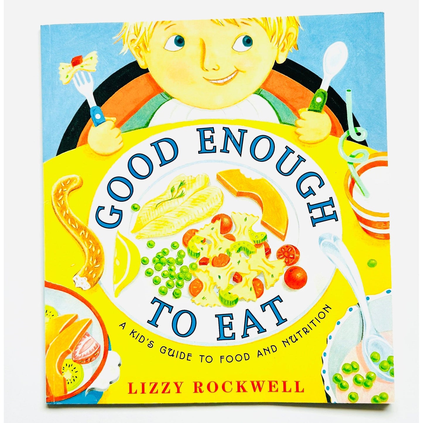 Good Enough to Eat: A Kid's Guide to Food and Nutrition